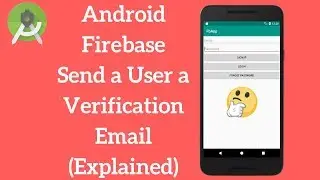 Android Firebase Send a User a Verification Email (Explained)