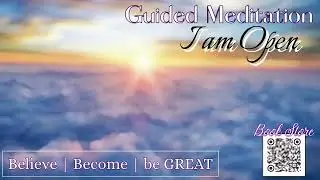 GUIDED MEDITATION I am Open AFFIRMATIONS | Mindfulness MANTRA