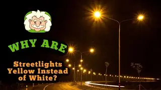 Why Are Streetlights Yellow Instead of White? The Reason Behind Their Color