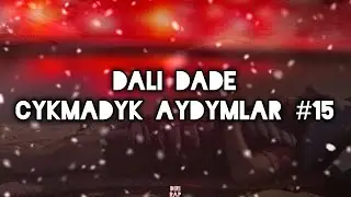 D&auml;li D&auml;de | &Ccedil;YKMADYK A&Yacute;DYMLAR #15 ( TMRAP / TURKMEN RAP )
