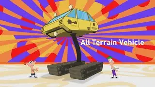 Phineas and Ferb - All Terrain Vehicle (Song)