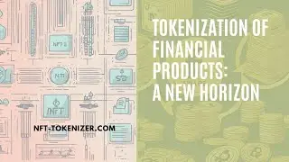 Tokenization of Financial Products: A New Horizon