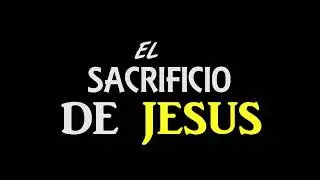 EL SACRIFICIO QUE JESUS - MARTIN SANCHEZ