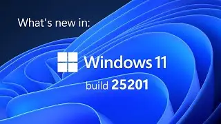 What's new in Windows 11 Insider build 25201