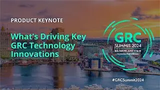 What’s Driving Key GRC Technology Innovations (GRC Summit 2024)