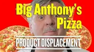 Product Displacement - Big Anthony's Pizza
