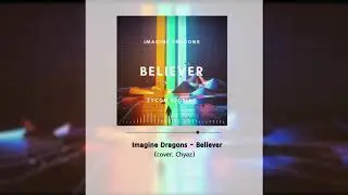 【 Chyaz 】 Believer (short cover)