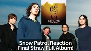 Snow Patrol Reaction - Final Straw Full Album Reaction!