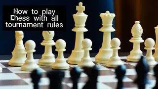 How to play Chess for beginner tournament rules/Stalemate/capture King/Explain illegal move/castling