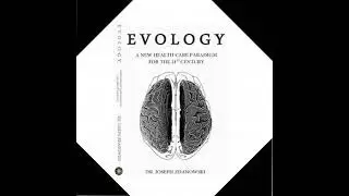 EVOLOGY, A New Health Care Paradigm For the 21ST Century - Dr. Joseph Zdanowski