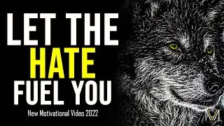 Use The Hate As Fuel To Move Forward - Powerful Motivational Video 2022