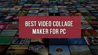 Best Video Collage Maker for PC - Make 3D Collages with Photo and Video
