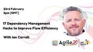 Ian Carroll - 17 Dependency Management Techniques | agilebusiness.org | Agile20Reflect