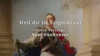 Heil dir im Siegerkranz [2026 Version] [Vom Hünenheer]