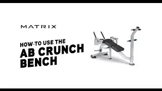 Matrix Fitness | Strength | Magnum Series | How to Use the Ab Crunch Bench