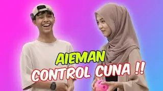 AIEMAN CONTROL CUNA !! - 24 JAM YES CUNA KENA IKUT !