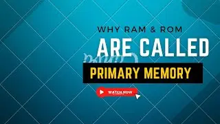 Why RAM and ROM ARE CALLED PRIMARY MEMORIES || EDUCATIONAL WORLD