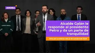 Alcalde Gal&aacute;n le responde al presidente Petro y da un parte de tranquilidad l Medio ambiente
