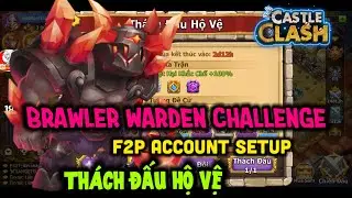 Castle Clash | Brawler Warden Challenge 2023 - Full Set Up Th&aacute;ch Đấu Hộ Vệ Chiến Th&uacute;