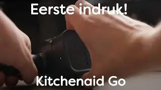 Eerste Indruk: Kitchenaid GO