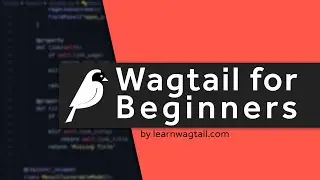 Wagtail for Beginners Course