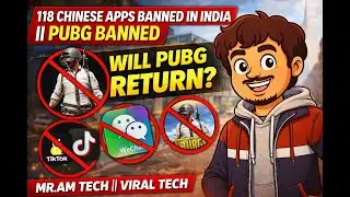 118 CHINESE APPS BANNED IN INDIA || PUBG BANNED || WILL PUBG RETURN ? || MR.AM TECH || VIRAL TECH