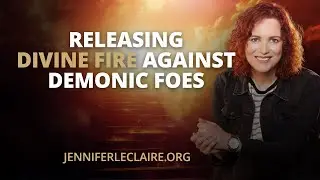 Releasing Divine Fire Against Demonic Foes