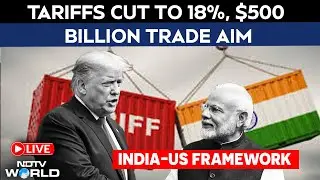 India-US Trade Deal Coverage LIVE | Tariffs Cut To 18%, $500 Billion Trade Aim: India-US Framework