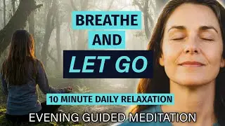 BREATHE & LET GO - 10-Min Daily Evening Meditation for Relaxation - Inspired by Joe Dispenza