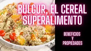 Bulgur el Cereal Superalimento
