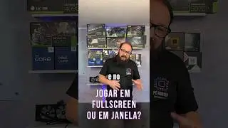 Tela cheia ou modo janela &mdash; Qual modo de exibi&ccedil;&atilde;o &eacute; o melhor para jogar? 🎮 #pcgaming #pcbuilder