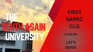 SOUTH ASAIN UNIVERSITY|VLOG 4 | COLLEGE life | Btech | Mtech| IR|