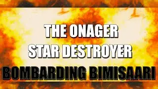 STAR WARS: BOMBARDING BIMISAARI WITH THE STAR DESTROYER ONAGER