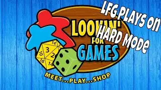 Lookin' For Games Weekly Update: LFG Plays on Hard Mode!