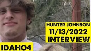 Bryan Kohberger | Interview of Hunter Johnson on 11/13/2022 at Moscow Police Department