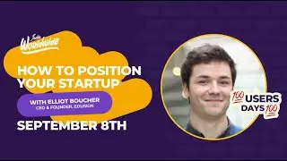 How to Position your Startup with Elliot Boucher
