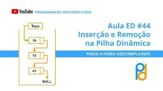 Estrutura de Dados em C | Aula 44 - Inserção e Remoção na Pilha Dinâmica