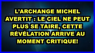 🔥 L’ARCHANGE MICHEL AVERTIT : LE CIEL NE PEUT PLUS SE TAIRE, CETTE RÉVÉLATION ARRIVE AU MOMENT