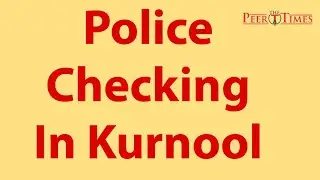 Police Checking In Kurnool - The Peer Times