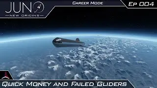 Juno: New Origins Career | Quick Money and Failed Gliders | #004