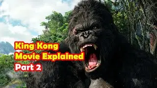 King Kong Movie Explained! 🦍💥 Hidden Details & Epic Moments You Missed! - Part 2