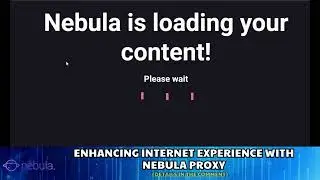 Enhancing Internet Experience with Nebula Proxy