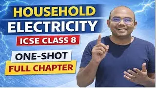 ICSE Class 8 Physics | Household Electricity | One Shot Full Chapter (Theory + Numericals)