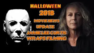 HALLOWEEN 2018:JAMIE LEE CURTIS WRAPS FILMING / ON SET PHOTOS AND MORE. MOVIE NEWS UPDATE:
