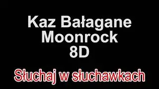 Kaz Bałagane feat. Szpaku - Moonrock 8D