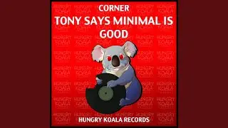 Tony Says Minimal Is Good (Original Mix)
