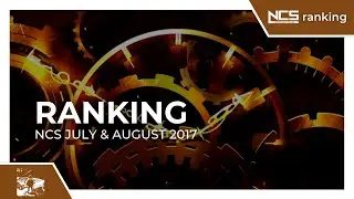 Ranking July & August 2017 NCS Songs