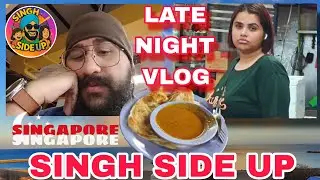 Late night VLOG - Singh side up -PRATA TIME #VLOG #singapore #india #punjab #vlogging #latenight