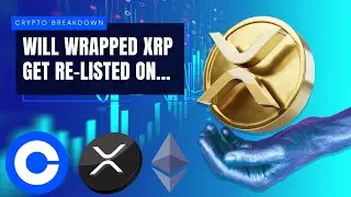 🚨 WRAPPED XRP RELISTING ON COINBASE🚨  WHAT IS A WRAPPED TOKEN? WHAT IS WRAPPED XRP (WXRP)?!?!