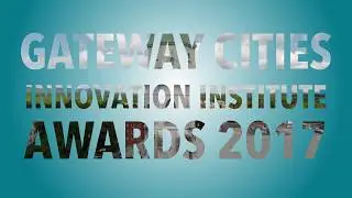 Gateway Cities Institute Innovation Awards 2017: A Recap of our Event in Lawrence